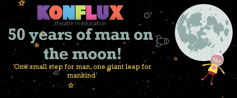 Moon Landing, 50 year anniversary, Space, Neil Armstrong, Buzz Aldrin, Moon, Man on the moon, Konflux Theatre, Planet Rock, Play in a Day, Science, Key Stage 1, Key Stage 2, KS1, KS2