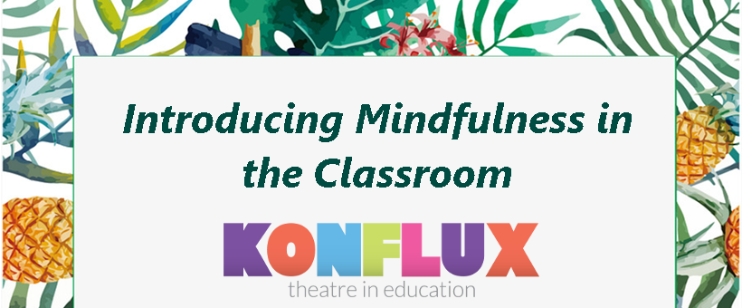 Mindfulness, Mindfulness Resources, Konflux Theatre, Blog, Mindfulness Blog, Primary Resources, Primary Mindfulness Resources, Play in a Day, Creative Learning Workshop, Key Stage 1, Key Stage 2, KS1, KS2