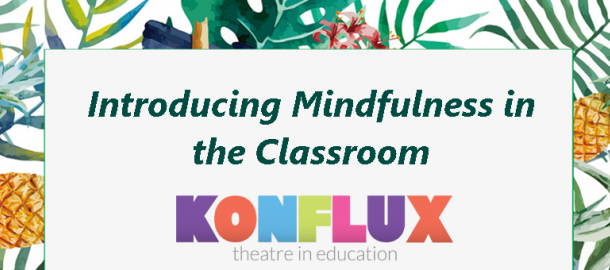 Mindfulness, Mindfulness Resources, Konflux Theatre, Blog, Mindfulness Blog, Primary Resources, Primary Mindfulness Resources, Play in a Day, Creative Learning Workshop, Key Stage 1, Key Stage 2, KS1, KS2